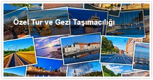 Özel Tur ve Gezi Taşımacılığı